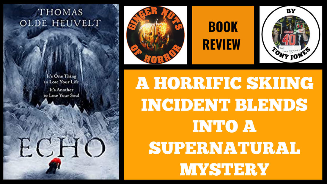 A HORRIFIC SKIING INCIDENT BLENDS INTO A SUPERNATURAL MYSTERY: BOOK REVIEW: ECHO BY THOMAS OLDE HEUVELT