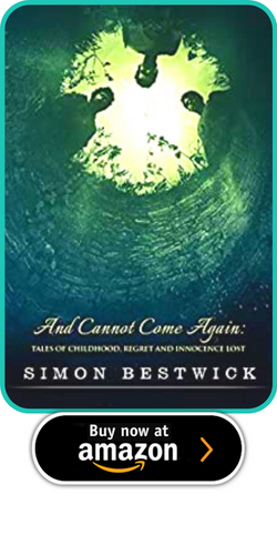And Cannot Come Again: Tales of Childhood, Regret, and Innocence Lost by Simon Bestwick