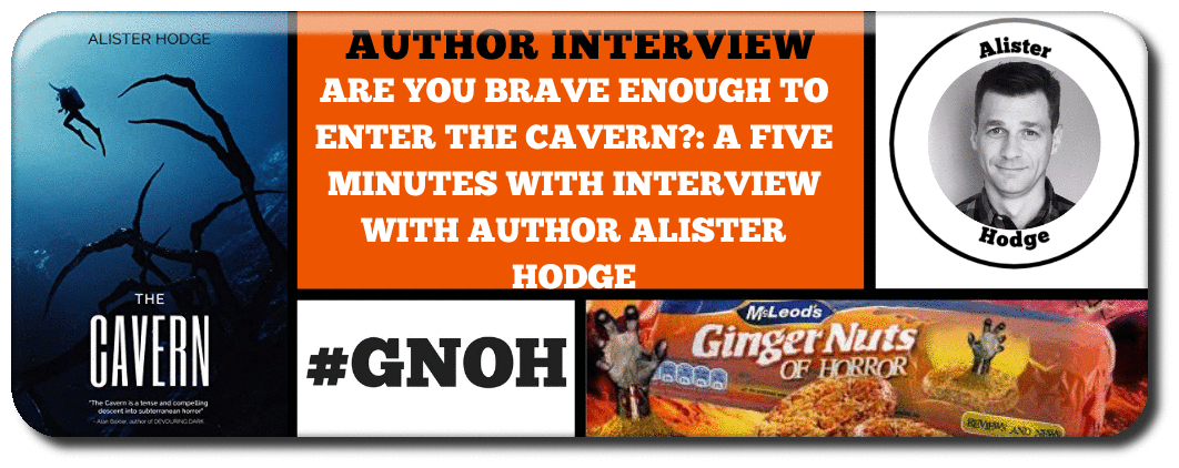 ARE YOU BRAVE ENOUGH TO ENTER THE CAVERN?- A FIVE MINUTES WITH INTERVIEW WITH AUTHOR ALISTER HODGE