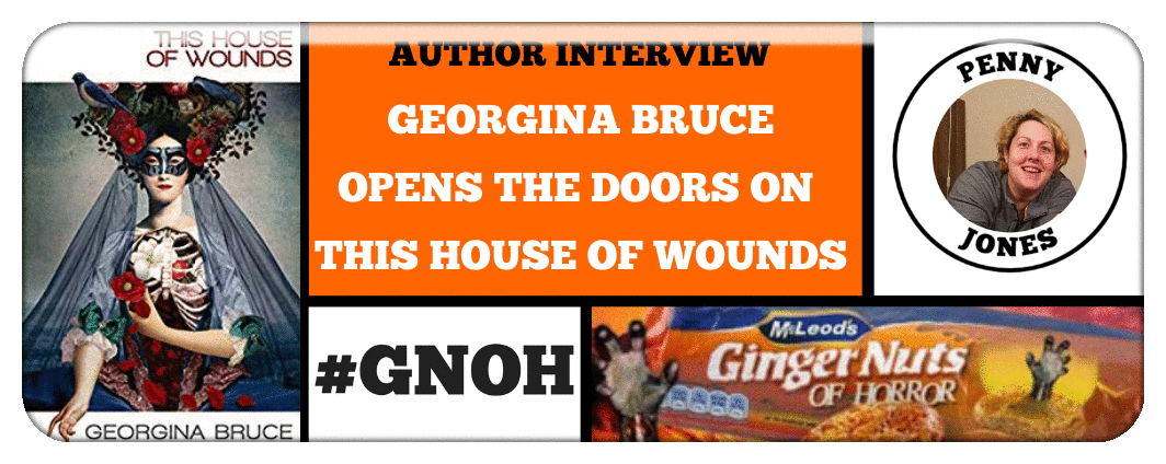 AUTHOR INTERVIEW: GEORGINA BRUCE OPENS THE DOORS ON THIS HOUSE OF WOUNDS