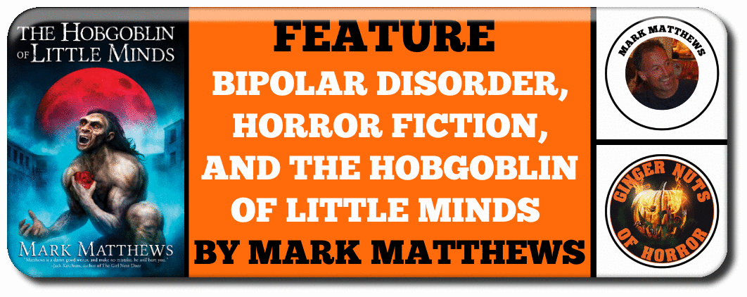 bipolar-disorder-horror-fiction-and-the-hobgoblin-of-little-minds-by-mark-matthews_orig