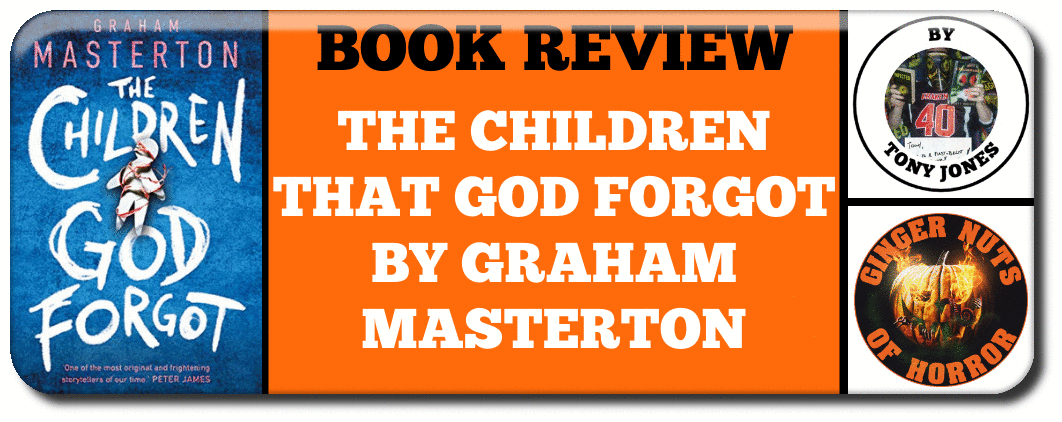 BOOK REVIEW BOOK REVIEW- THE CHILDREN THAT GOD FORGOT BY GRAHAM MASTERTON