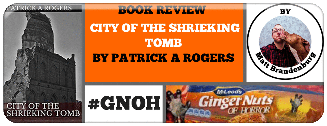 BOOK REVIEW: CITY OF THE SHRIEKING TOMB BY PATRICK A ROGERS Picture