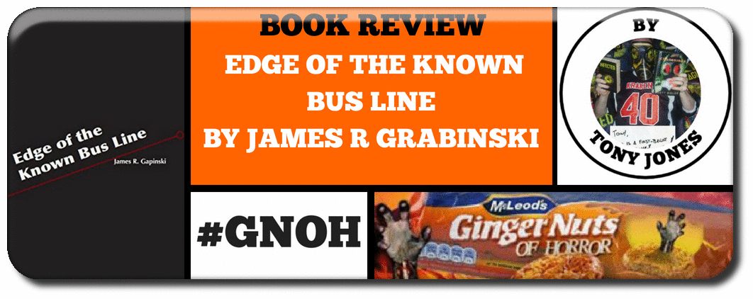 BOOK REVIEW: ​EDGE OF THE KNOWN BUS LINE BY JAMES R GRABINSKI Picture