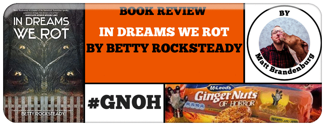 BOOK REVIEW- IN DREAMS WE ROT BY BETTY ROCKSTEADY