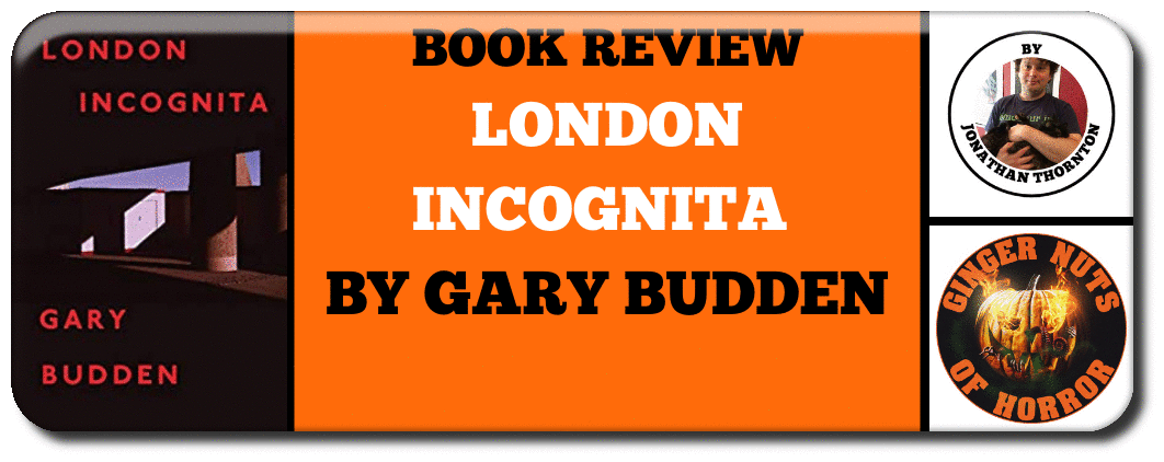 BOOK REVIEW LONDON INCOGNITA BY GARY BUDDEN