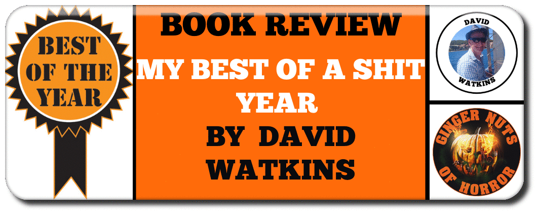 BOOK REVIEW  MY BEST OF A SHIT YEAR  BY  DAVID WATKINS