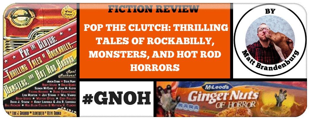 BOOK REVIEW: POP THE CLUTCH: THRILLING TALES OF ROCKABILLY, MONSTERS, AND HOT ROD HORRORS Picture
