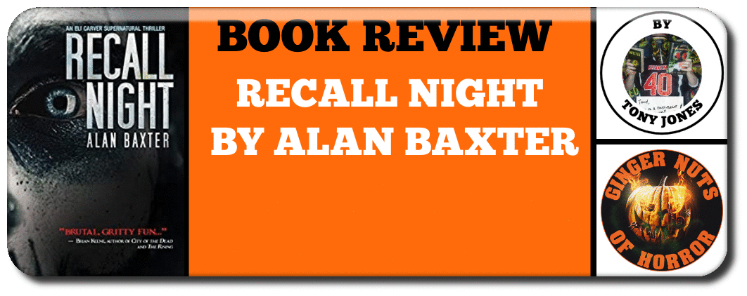 BOOK REVIEW: RECALL NIGHT BY ​ALAN BAXTER