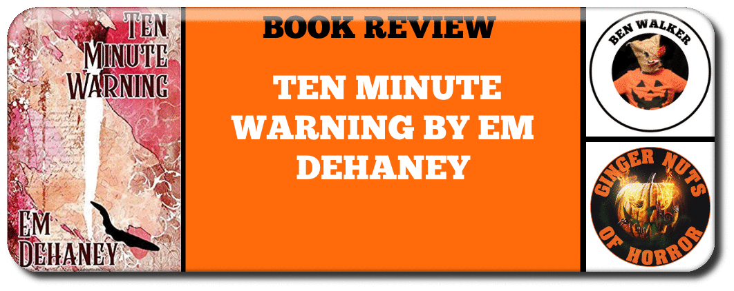 BOOK REVIEW- TEN MINUTE WARNING BY EM DEHANEY