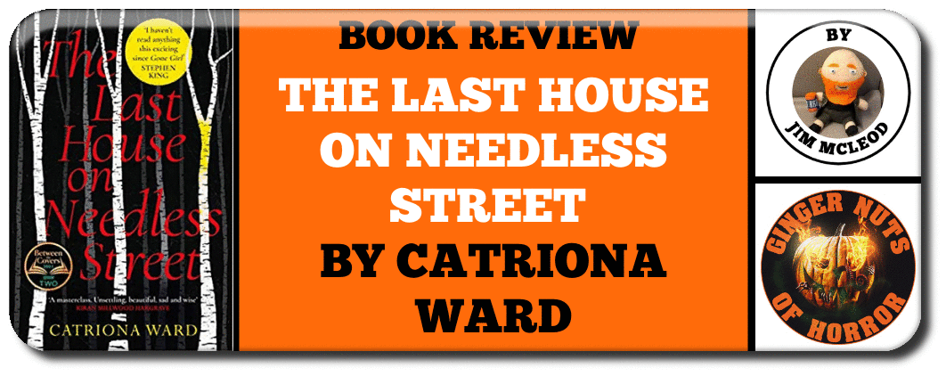 BOOK REVIEW THE LAST HOUSE ON NEEDLESS STREET BY CATRIONA WARD