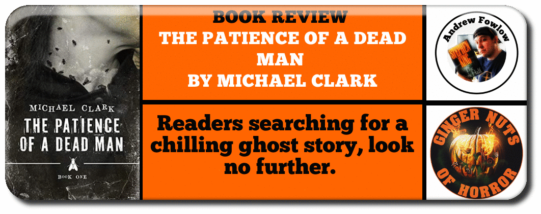 BOOK REVIEW  THE PATIENCE OF A DEAD MAN  BY MICHAEL CLARK