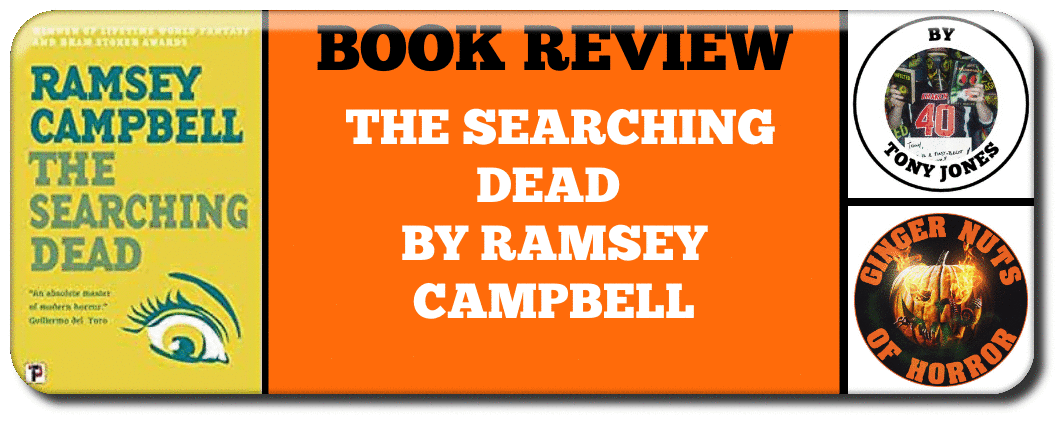 BOOK REVIEW: THE SEARCHING DEAD BY RAMSEY CAMPBELL
