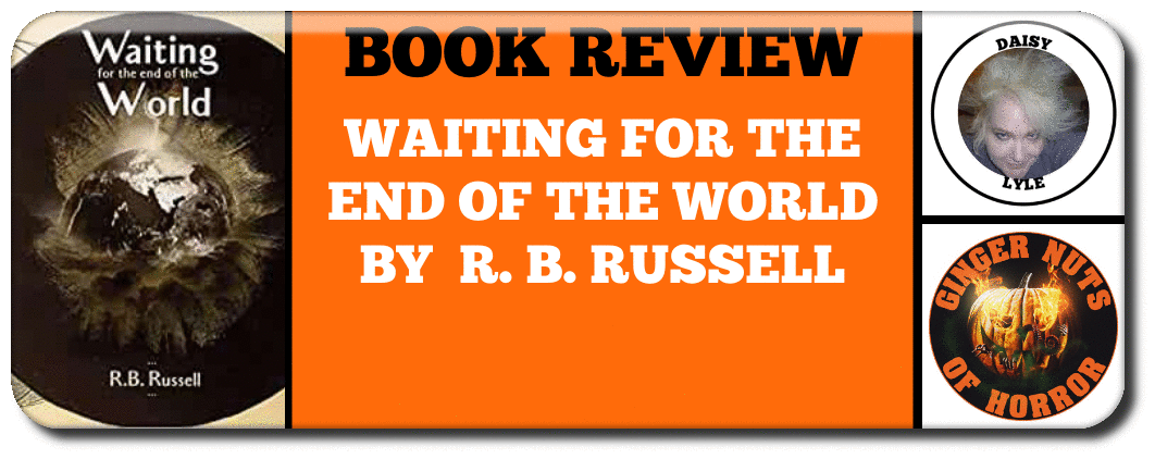 BOOK REVIEW WAITING FOR THE END OF THE WORLD BY  R. B. RUSSELL