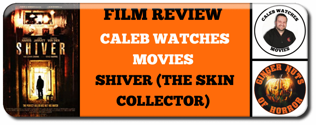 CALEB WATCHES MOVIES  Shiver (The Skin Collector) 
