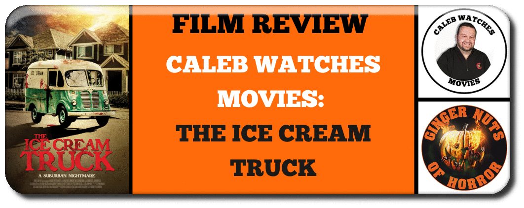 CALEB WATCHES MOVIES: THE ICE CREAM TRUCK