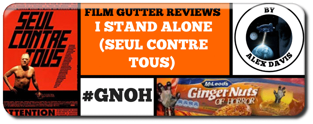 I STAND ALONE (SEUL CONTRE TOUS) (1998) - A FILM GUTTER REVIEW