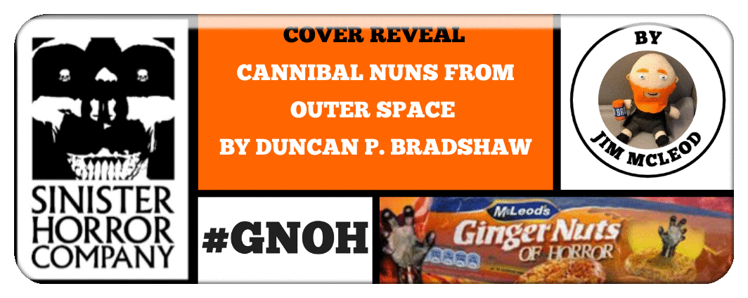 COVER REVEAL- CANNIBAL NUNS FROM OUTER SPACE BY DUNCAN P. BRADSHAW