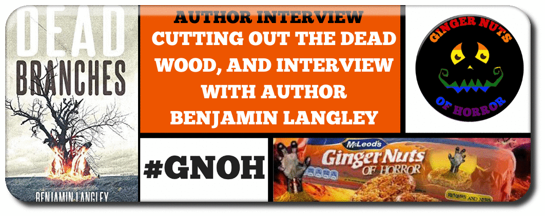 CUTTING OUT THE DEAD WOOD, AND INTERVIEW WITH AUTHOR BENJAMIN LANGLEY
