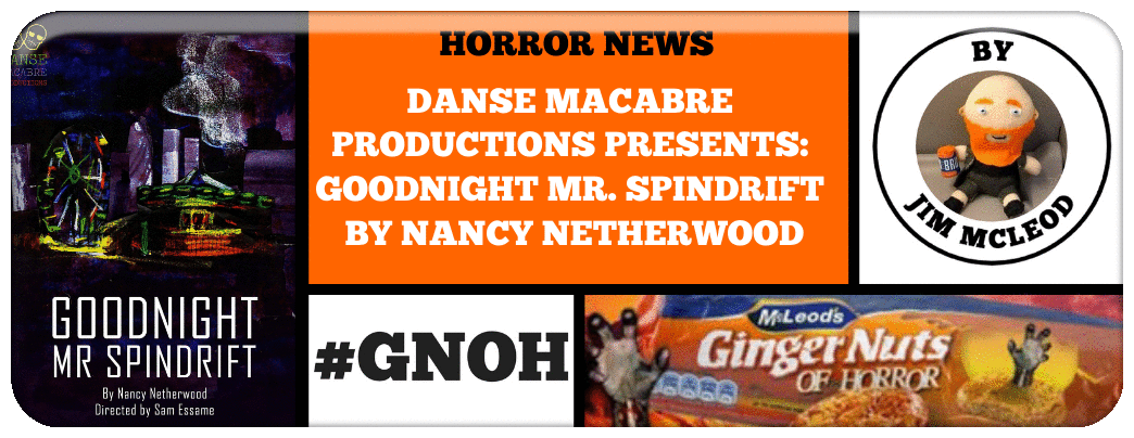 DANSE MACABRE PRODUCTIONS PRESENTS- GOODNIGHT MR. SPINDRIFT BY NANCY NETHERWOOD