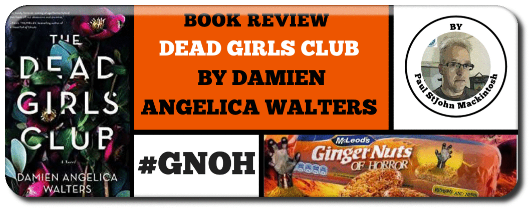 DEAD GIRLS CLUB BY DAMIEN ANGELICA WALTERS - BOOK REVIEW