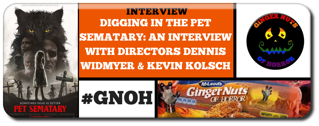 DIGGING IN THE PET SEMATARY: AN INTERVIEW WITH DIRECTORS ​DENNIS WIDMYER & KEVIN KOLSCH