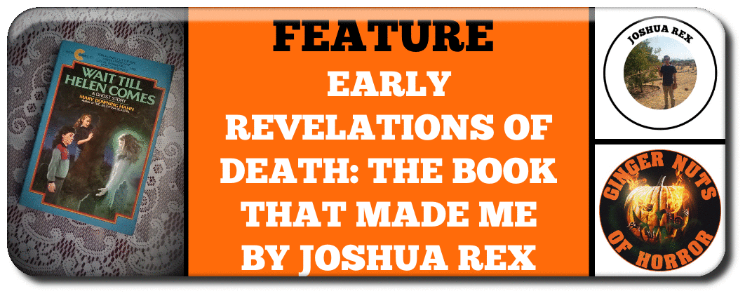 EARLY REVELATIONS OF DEATH- THE BOOK THAT MADE ME BY JOSHUA REX