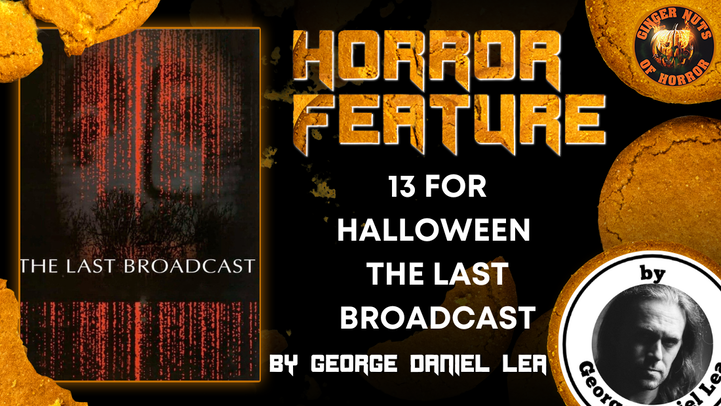 ​THIRTEEN FOR HALLOWEEN 2022:  THE LAST BROADCAST