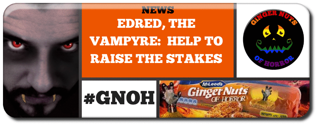 EDRED, THE VAMPYRE-  HELP TO RAISE THE STAKES