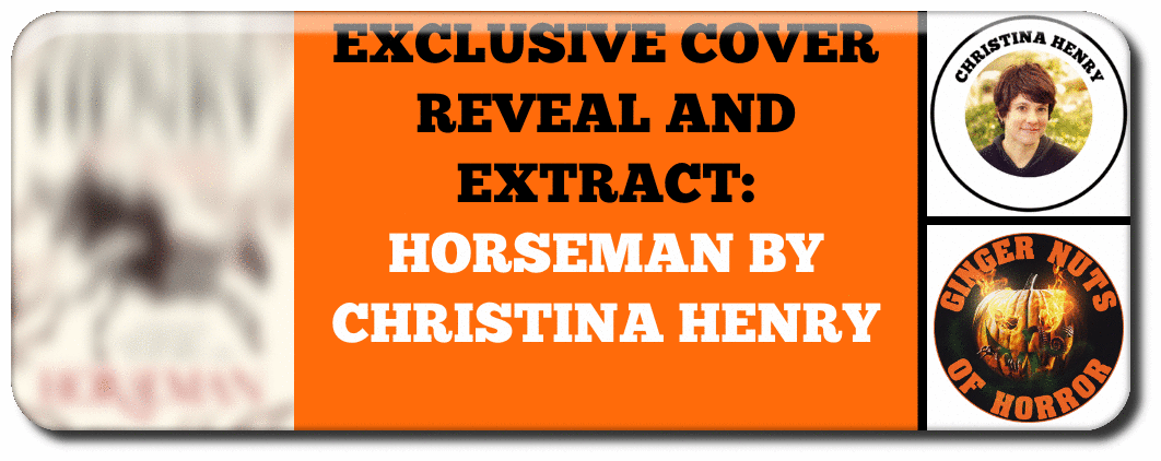 EXCLUSIVE COVER REVEAL AND EXTRACT: HORSEMAN BY CHRISTINA HENRY