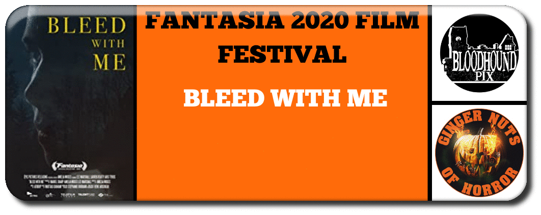 FANTASIA 2020 FILM FESTIVAL: BLEED WITH ME