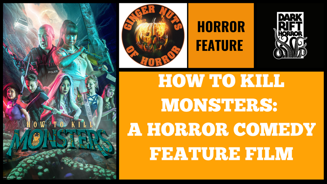 FEATURE ARTICLE HOW TO KILL MONSTERS-  A HORROR COMEDY FEATURE FILM.png