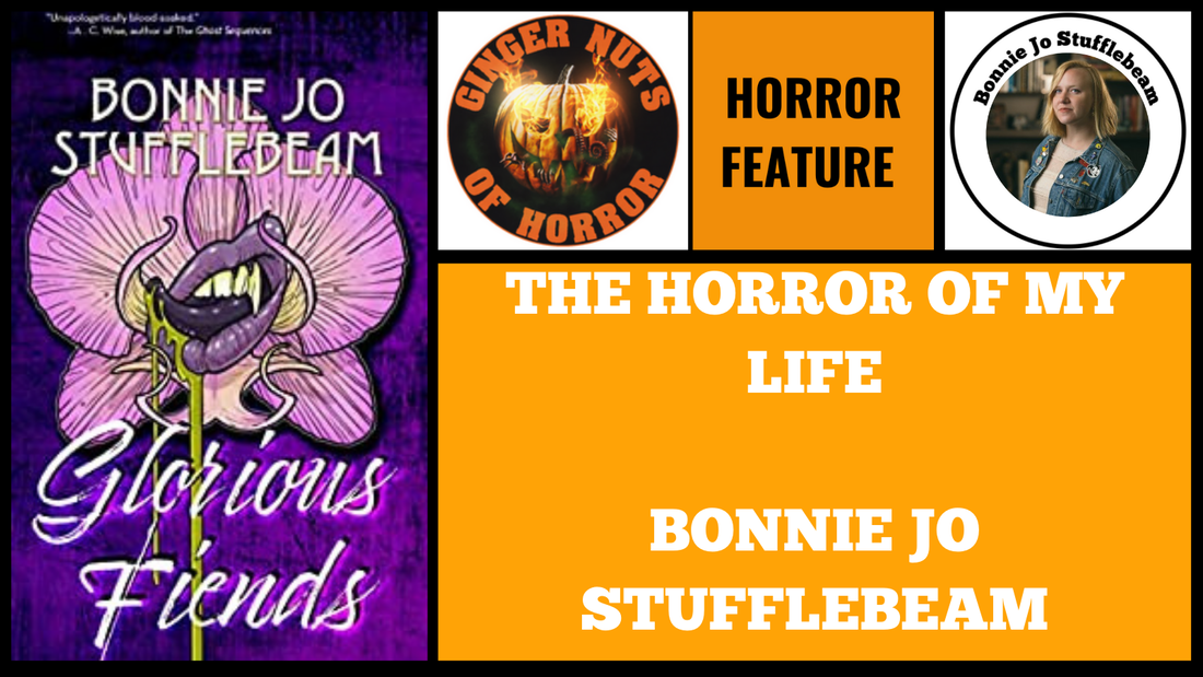 FEATURE ARTICLE THE HORROR OF MY LIFE- BONNIE JO STUFFLEBEAM