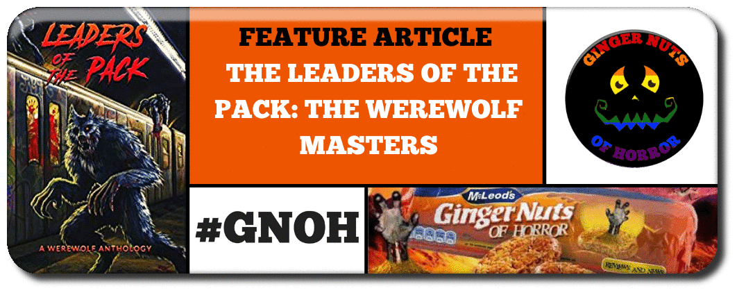 feature article   THE LEADERS OF THE PACK- THE WEREWOLF MASTERS