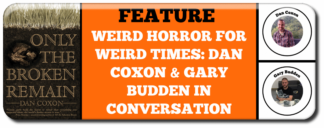 feature-weird-horror-for-weird-times-dan-coxon-gary-budden-in-conversation_orig