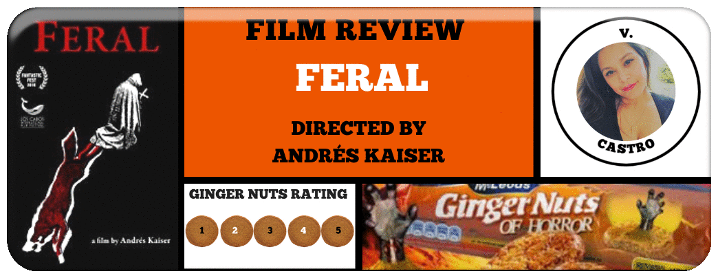 feral a film review Dir. Andrés Kaiser, Mexico, 101 mins.png