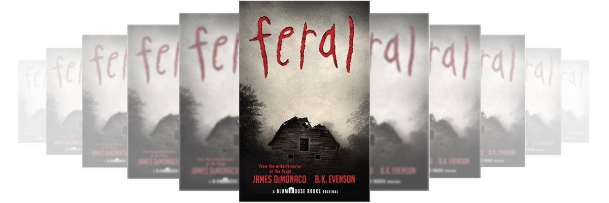 FERAL BY JAMES DEMONACO AND BRIAN EVERSON