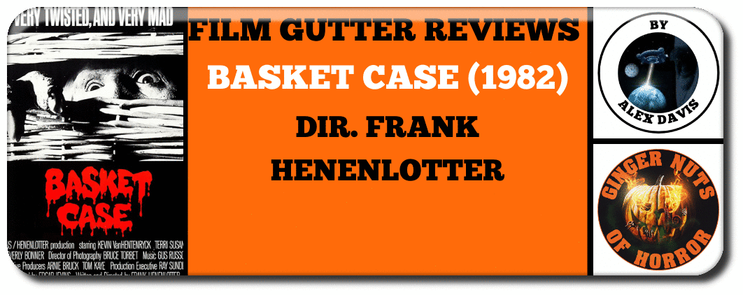 BASKET CASE (1982)  DIR. FRANK HENENLOTTER