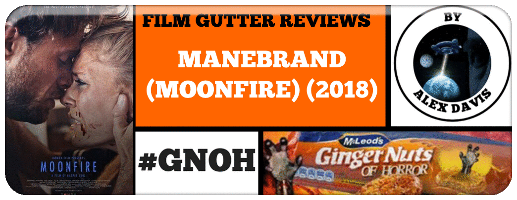 FILM GUTTER REVIEW: ​MANEBRAND (MOONFIRE) (2018)
