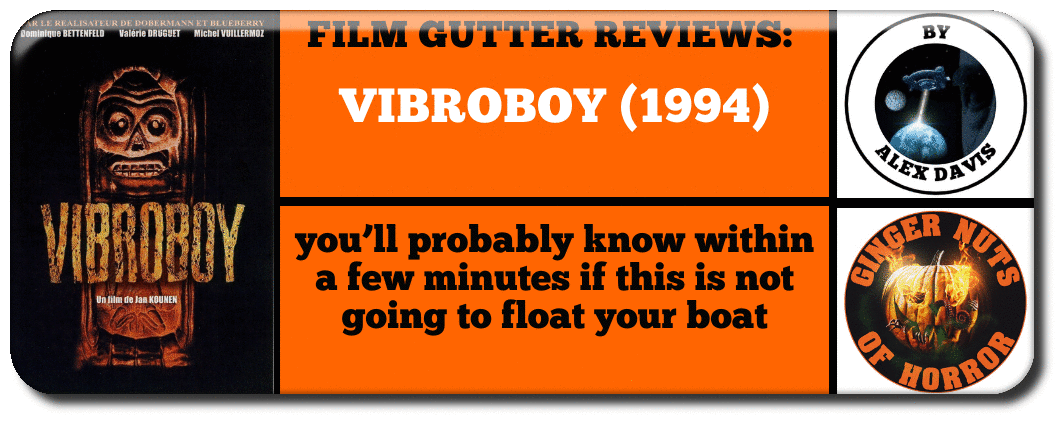 FILM GUTTER REVIEWS:  VIBROBOY (1994)