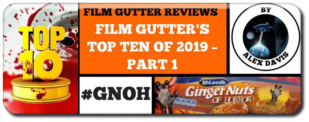 FILM GUTTER'S TOP TEN OF 2019 – PART 1
