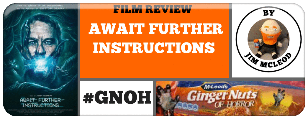 FILM REVIEW- AWAIT FURTHER INSTRUCTIONS Picture