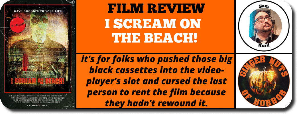  FILM REVIEW I SCREAM ON  THE BEACH!