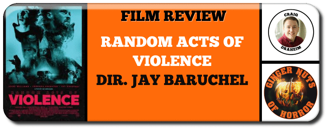 FILM REVIEW - ​RANDOM ACTS OF VIOLENCE