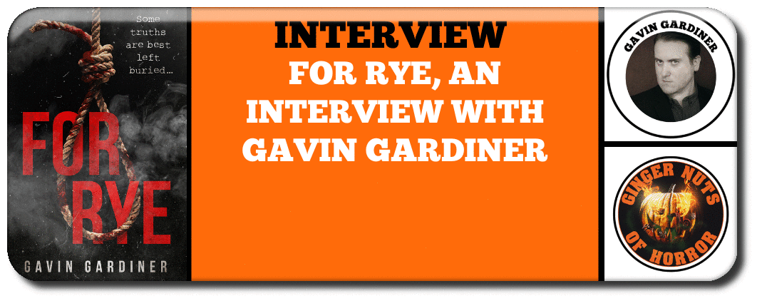 FOR RYE, AN INTERVIEW WITH GAVIN GARDINER