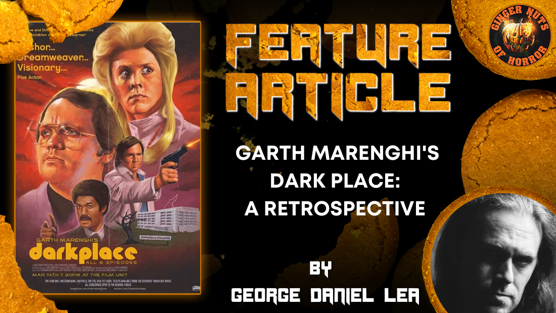 GARTH MARENGHI'S DARK PLACE: A RETROSPECTIVE BY GEORGE DANIEL LEA