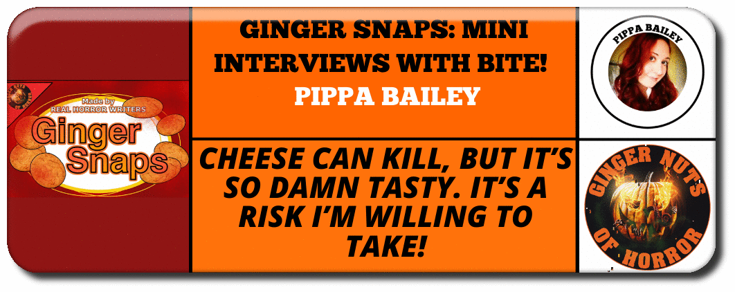 GINGER SNAPS: MINI INTERVIEWS WITH BITE!  PIPPA BAILEY