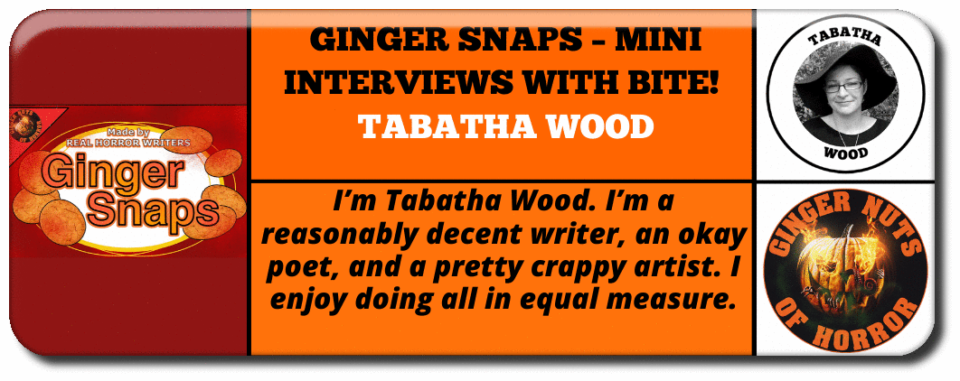 GINGER SNAPS – MINI INTERVIEWS WITH BITE!   TABATHA WOOD