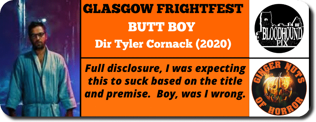 GLASGOW FRIGHTFEST BUTT BOY  Dir Tyler Cornack (2020)