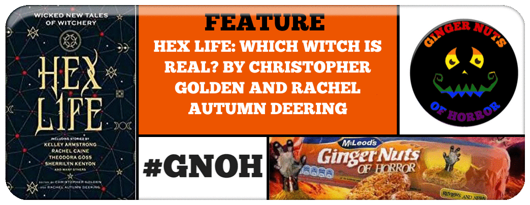 HEX LIFE- WHICH WITCH IS REAL? BY CHRISTOPHER GOLDEN AND RACHEL AUTUMN DEERING